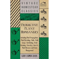Productive Plant Husbandry - Including Plant Propagation, Plant Breeding, Soils, Field Crops, Gardening, Fruit Growing, Forestry, Insects, Plant Disea